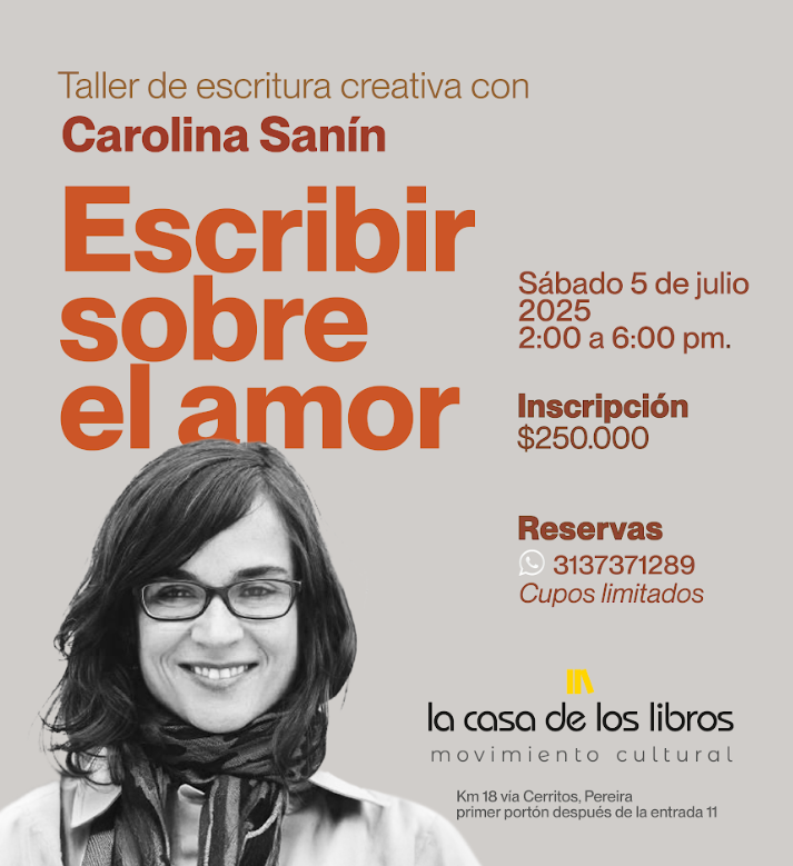 Escribir sobre el amor. Taller de Carolina Sanín.